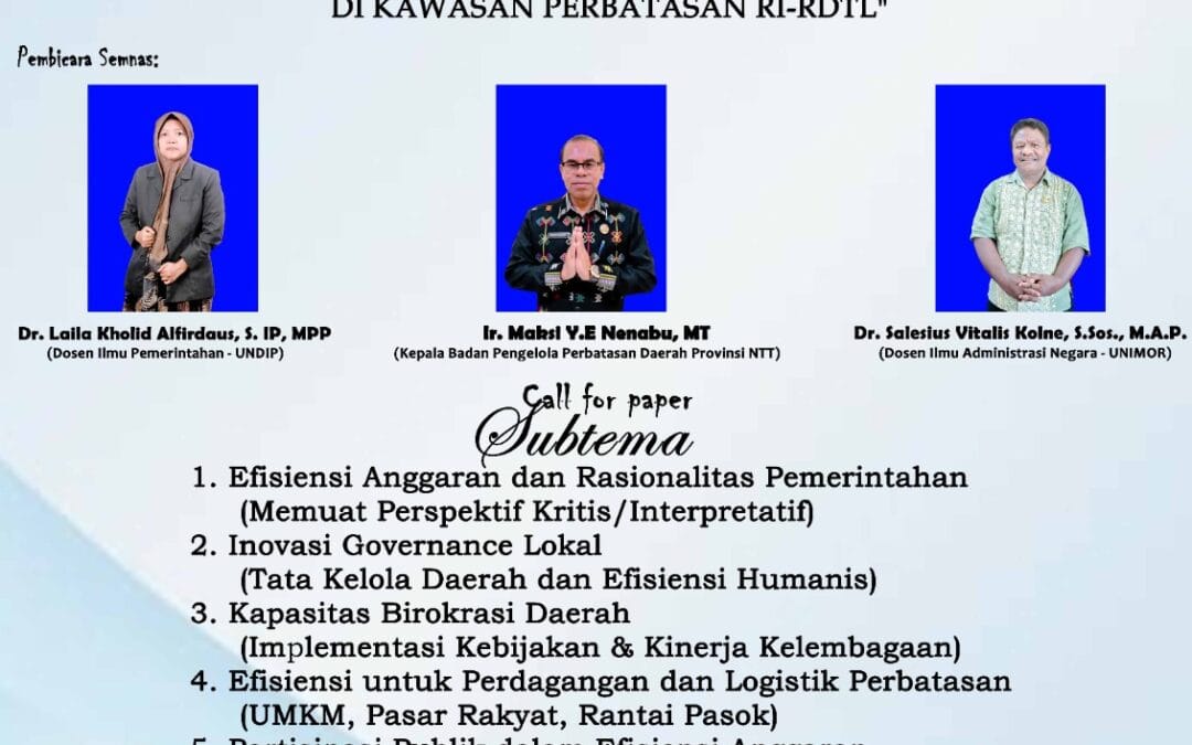 Gelar Seminar Nasional, FISIP UNIMOR Siap Menafsir Ulang Urgensi Efisiensi Anggaran serta Implikasi Kebijakan Fiskal bagi Kawasan Perbatasan RI–RDTL